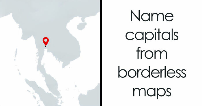 “Is Your Geography IQ Above Average?”: Name 18 World Capitals From Their Borderless Maps