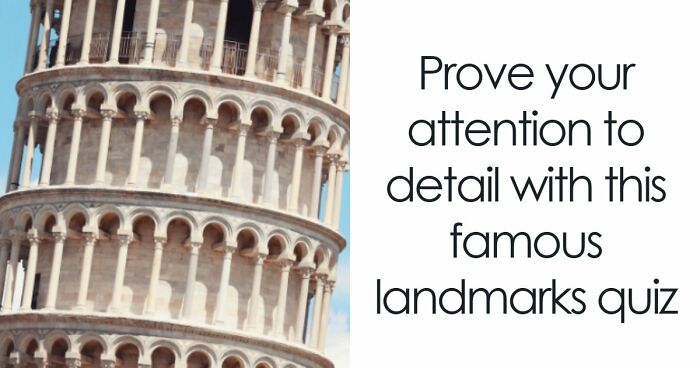 “Geography Experts, This One’s For You”: Name 20 Landmarks From Their Zoomed-In Images