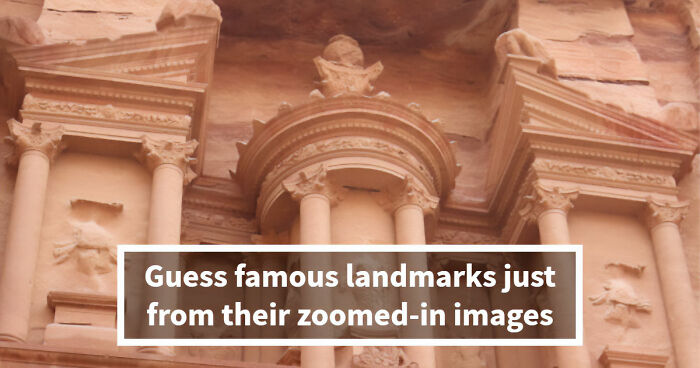 “Geography Experts, This One’s For You”: Name 20 Landmarks From Their Zoomed-In Images