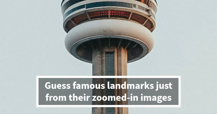 “Geography Experts, This One’s For You”: Name 20 Landmarks From Their Zoomed-In Images