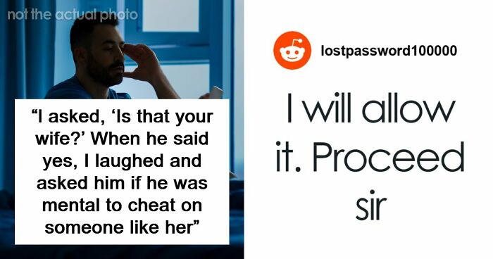 Guy Tells Wife’s Affair Partner He’s A Complete Idiot, But Not For The Reason Everyone Expected