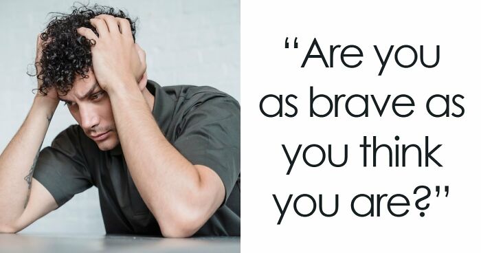 “How Brave Are You Really?”: 27 Questions To Reveal Your True Courage Level