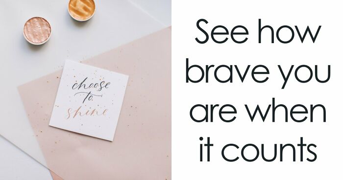 “How Brave Are You Really?”: 27 Questions To Reveal Your True Courage Level
