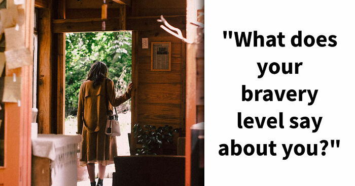 “How Brave Are You Really?”: 27 Questions To Reveal Your True Courage Level