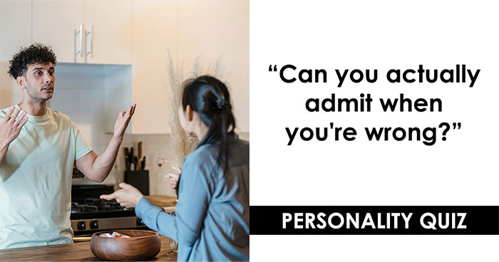 “How Do You Handle Being Wrong?”: This 27-Question Quiz Has The Answer