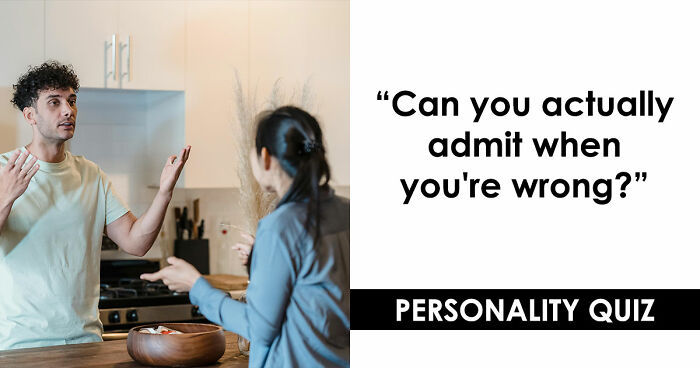 “How Do You Handle Being Wrong?”: This 27-Question Quiz Has The Answer