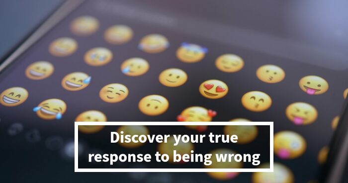 “How Do You Handle Being Wrong?”: This 27-Question Quiz Has The Answer