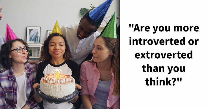“Where Do You Actually Land On The Extroversion Scale?”: These 27 Questions Have The Answer