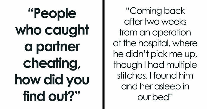 “Mistress Sent Me A Music Video”: 56 Wild Stories Of People Getting Busted For Their Infidelity