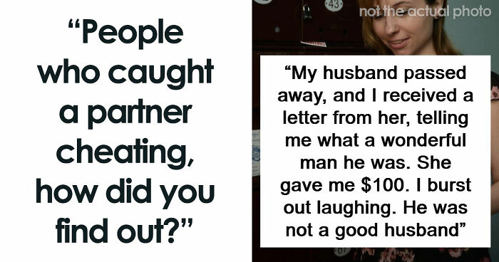 “Mistress Sent Me A Music Video”: 56 Wild Stories Of People Getting Busted For Their Infidelity