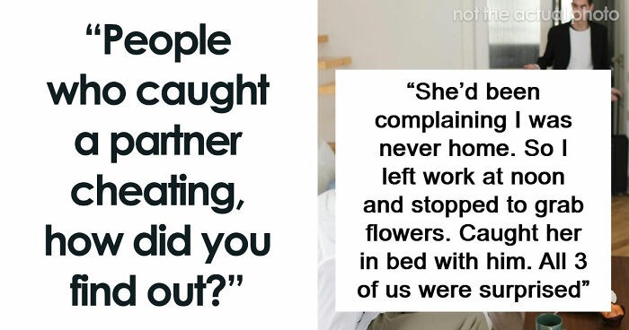 “Mistress Sent Me A Music Video”: 56 Wild Stories Of People Getting Busted For Their Infidelity