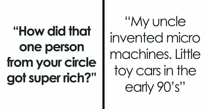 79 Stories Of How People Got Rich In Ways That Seemed Impossible Until They Worked