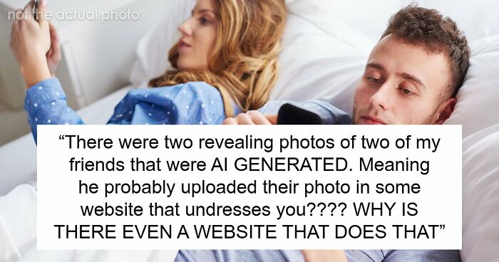 Few Months Into Marriage, 22YO Finds Creepy AI Pics Hubby Made Of Her Friends, He Plays Victim