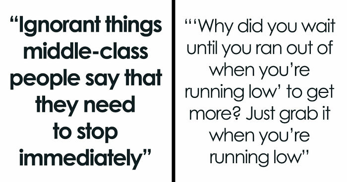 56 Ignorant Things Middle-Class People Say That They Need To Stop Immediately
