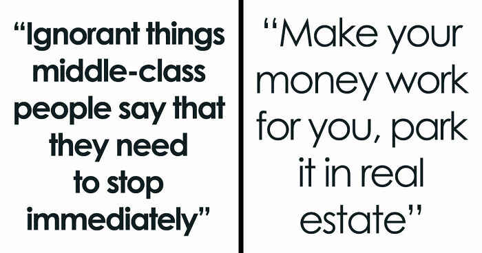 56 Ignorant Things Middle-Class People Say That They Need To Stop Immediately