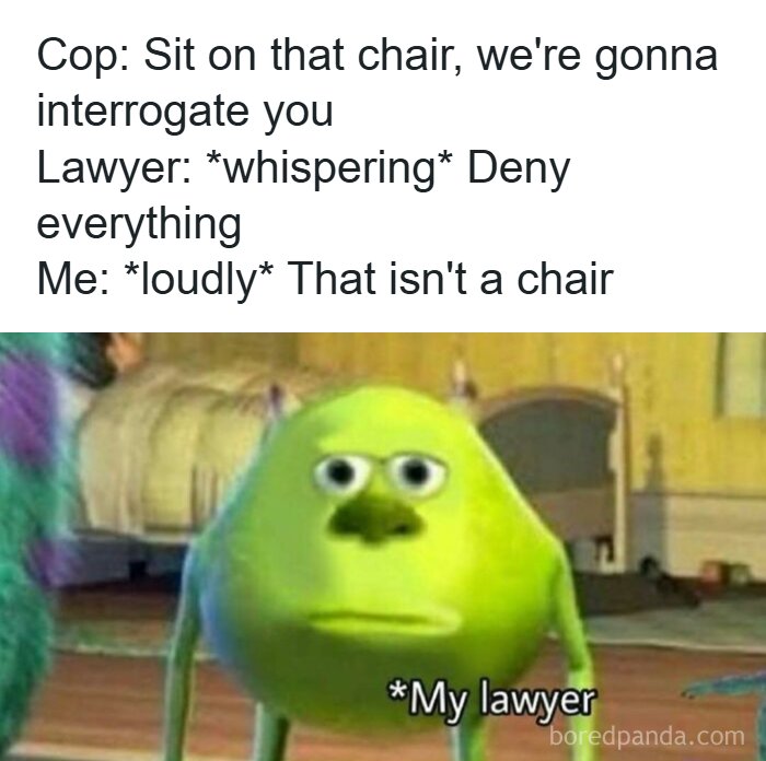 Hilarious silly meme with Mike Wazowski labeled my lawyer denying chair during interrogation
