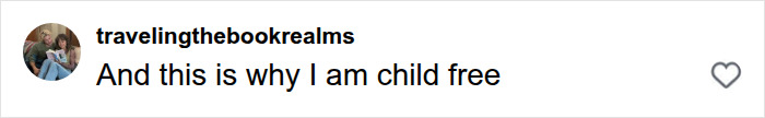 A social media comment from travelingthebookrealms saying she is child free after seeing what wives stopped doing after having kids.