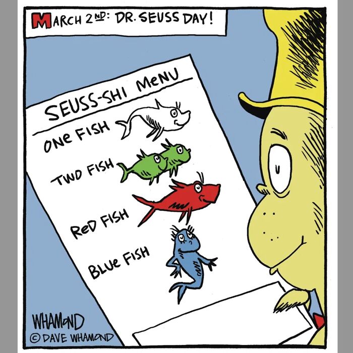 Dave Whamond comic depicts the Cat in the Hat looking at a Seuss-shi menu with one fish, two fish, red fish, blue fish, capturing human nature.
