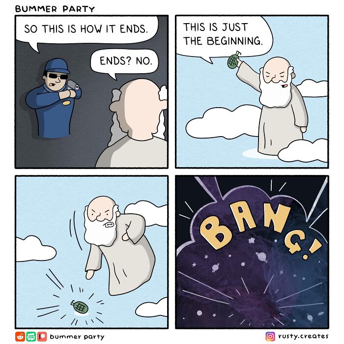 Quirky humor comic depicting a man asking about the end, only for God to create a 'Bang!' with a g*****e.