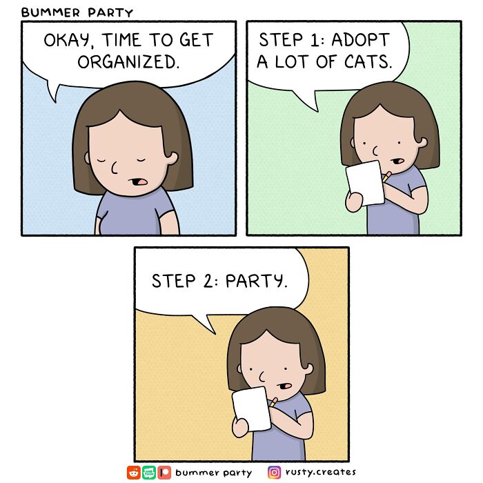 Silly laughs comic about a woman trying to get organized by adopting many cats and then partying.