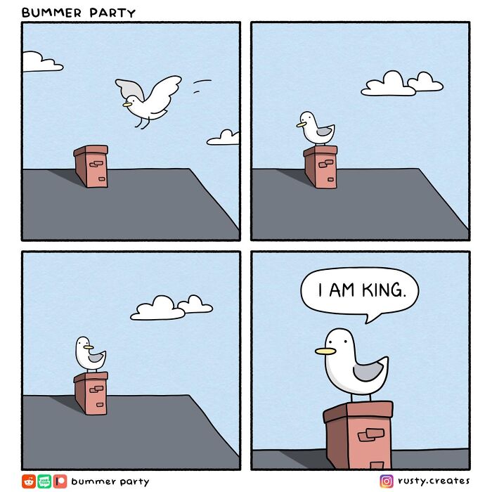 New comics by this artist with quirky humor: A bird perches on a chimney, declaring, I AM KING.