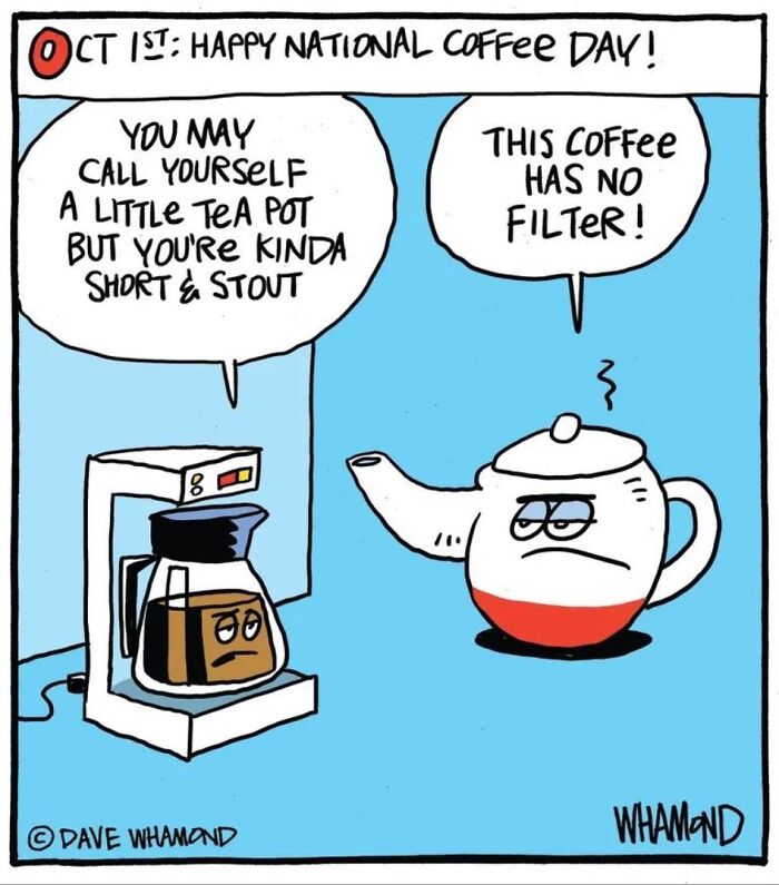 Clever comic by Dave Whamond on National Coffee Day, showing a coffee maker and a teapot having a humorous exchange, capturing human nature.