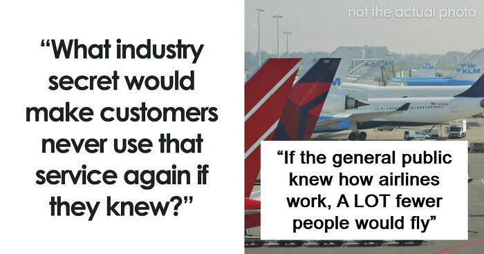“A LOT Fewer People Would Fly”: 63 Industry Secrets Customers Were Never Meant To Hear