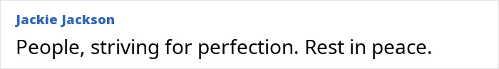 Comment about people striving for perfection and rest in peace message for US influencer Comment about people striving for perfection and rest in peace message for US influencer