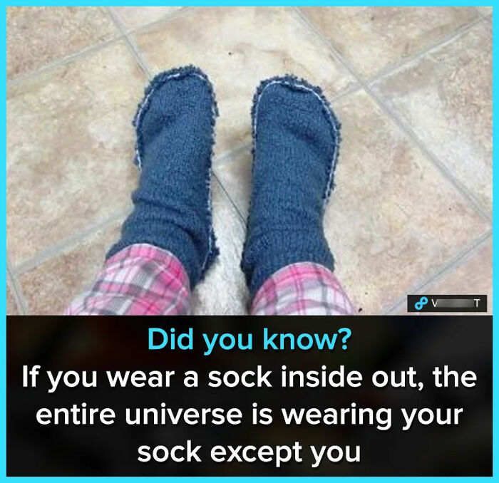 Wearing a sock inside out makes the universe wear your sock except you funny science meme
