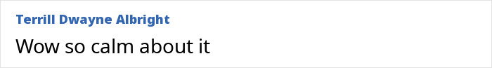 A comment about a man losing his temper, expressing surprise with 'Wow so calm about it'.