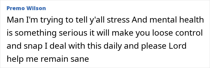 A comment about a man losing his temper, discussing stress and mental health causing loss of control.