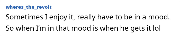 A media personality's bedroom confession: Sometimes I enjoy it, really have to be in a mood for women.