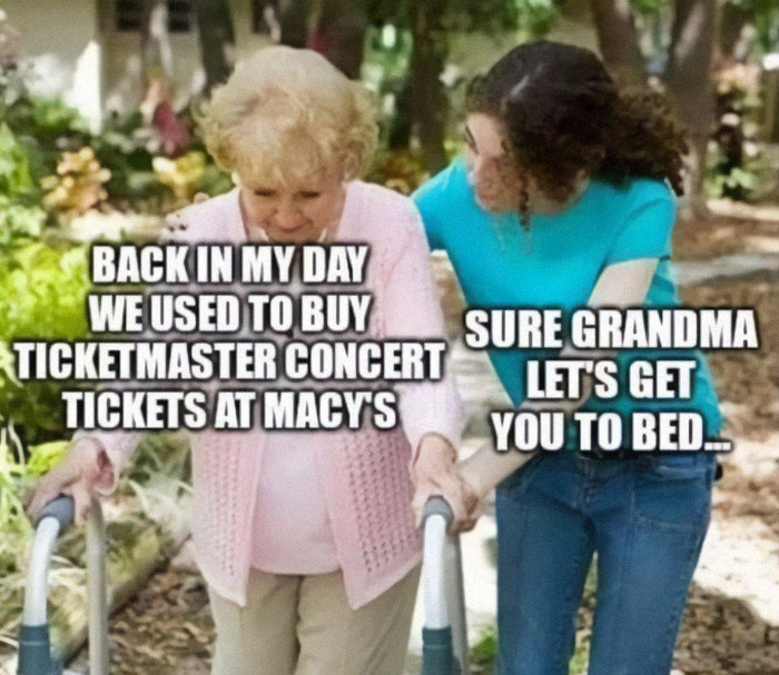 A meme with an old woman with a walker and a young woman, with text about buying concert tickets at Macy's.