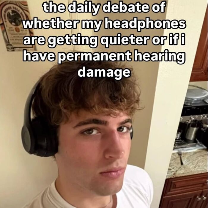 Man wearing headphones debating if they cause hearing damage cheerfully pessimistic meme