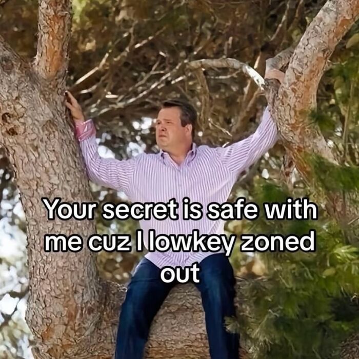 Cheerfully pessimistic meme about secrets safe as someone zones out in tree