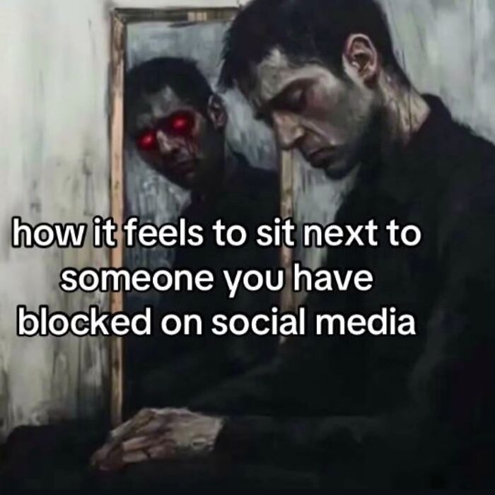 Cheerfully pessimistic meme about sitting next to someone blocked on social media with dark artwork