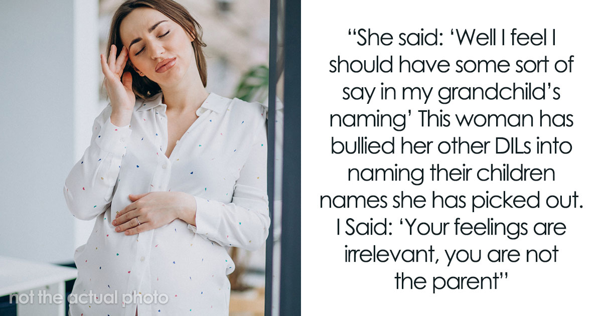 Grandma-To-Be Tries To Call Dibs On Naming The Baby, DIL Reminds Her Whose Baby It Really Is