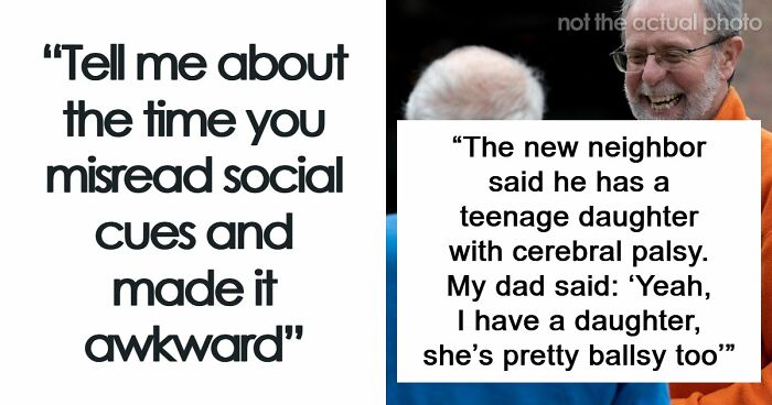 “It’s Mortifying”: 58 Times People Hilariously Misread Social Cues And Made Things Super Awkward (Closed)