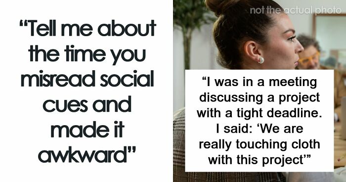 “It’s Mortifying”: 58 Times People Hilariously Misread Social Cues And Made Things Super Awkward (Closed)