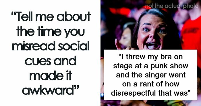 “It’s Mortifying”: 58 Times People Hilariously Misread Social Cues And Made Things Super Awkward (Closed)