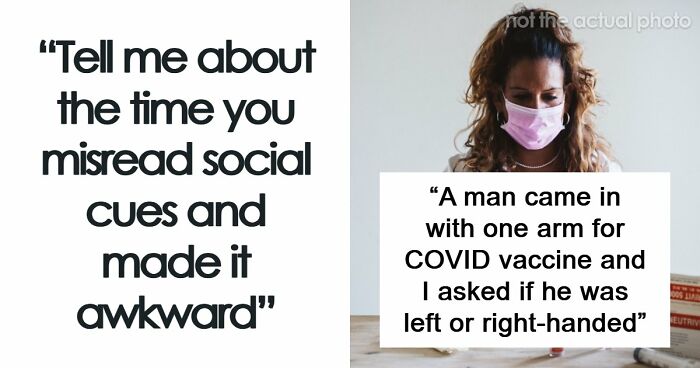 “It’s Mortifying”: 58 Times People Hilariously Misread Social Cues And Made Things Super Awkward (Closed)