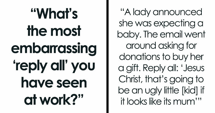 55 Employees Who Learned The Hard Way To Double-Check Before Hitting ‘Reply All’