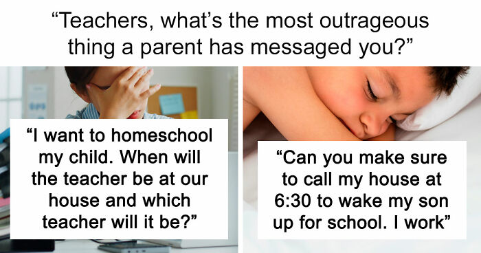 65 Teachers Reveal The Wildest Messages They’ve Ever Received From Entitled Parents
