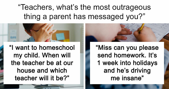 65 Teachers Reveal The Wildest Messages They’ve Ever Received From Entitled Parents