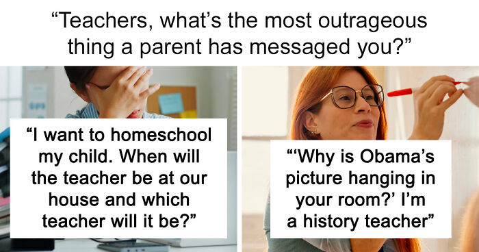 65 Teachers Reveal The Wildest Messages They’ve Ever Received From Entitled Parents