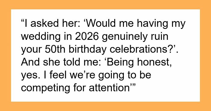 Mom Wants A Whole Year To Celebrate Her Birthday, Tells Daughter Her Wedding Can Wait