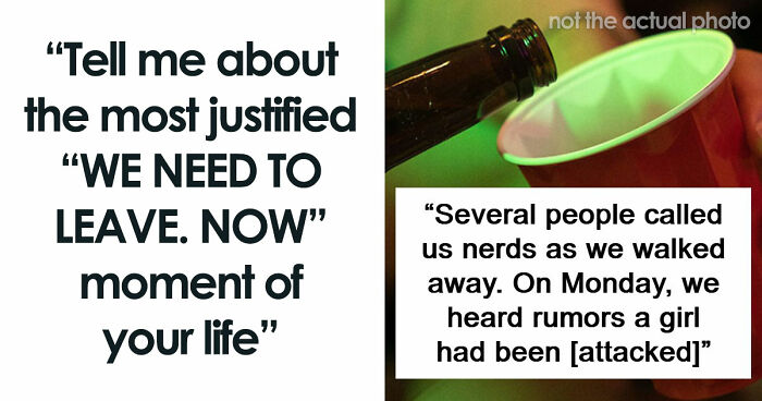 49 Moments People Realized It Was Time To Leave Immediately