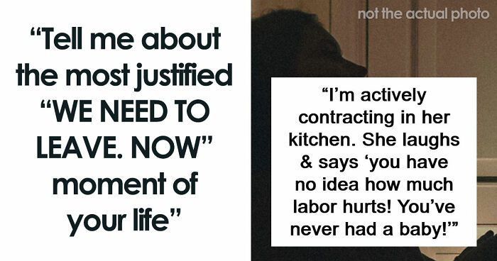 49 Moments People Realized It Was Time To Leave Immediately