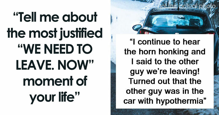 49 Moments People Realized It Was Time To Leave Immediately