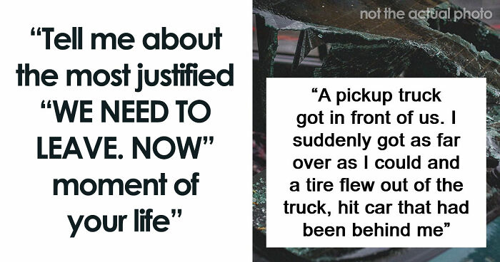 49 Moments People Realized It Was Time To Leave Immediately